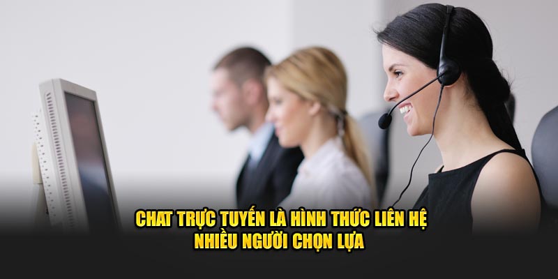 Chat trực tuyến là hình thức liên hệ nhiều người chọn lựa 