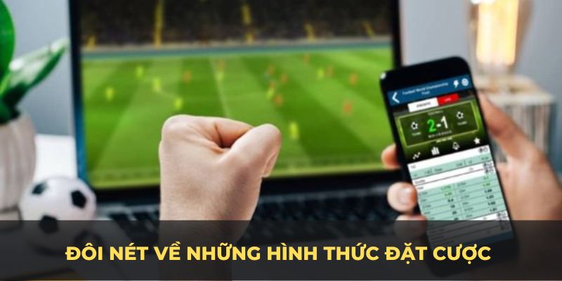 Đôi nét về những hình thức đặt cược được chơi nhiều