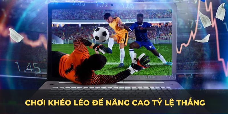 Hãy là người chơi khéo léo để nâng cao tỷ lệ thắng