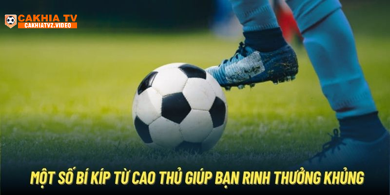 Một số bí kíp từ cao thủ giúp bạn rinh thưởng khủng