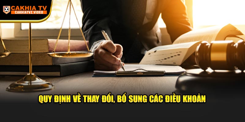 Quy định về thay đổi, bổ sung các điều khoản