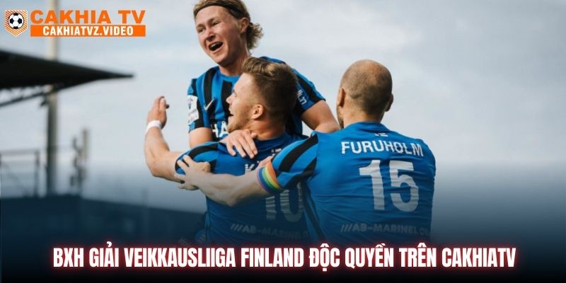 BXH giải Veikkausliiga Finland độc quyền trên CAKHIATV