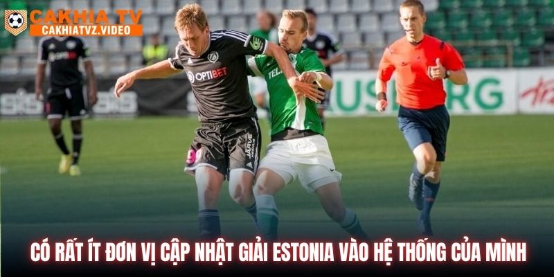 Có rất ít đơn vị cập nhật giải Estonia vào hệ thống của mình