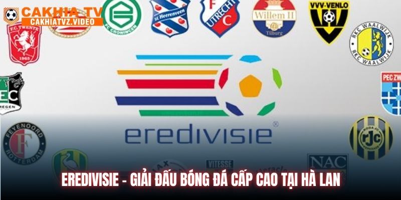 Eredivisie - giải đấu bóng đá cấp cao tại Hà Lan