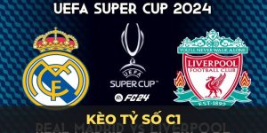 Kèo Tỷ Số C1 - Dự Đoán Tỷ Số Trận Real Madrid Vs Liverpool